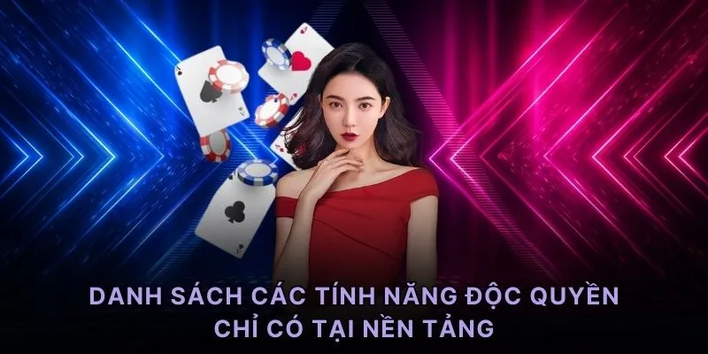 Danh sách các tính năng độc quyền chỉ có tại nền tảng