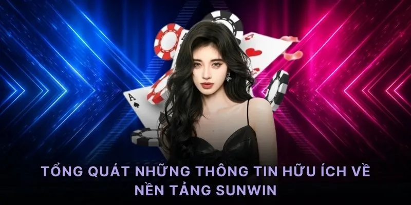 Tổng quát những thông tin hữu ích về nền tảng Sunwin